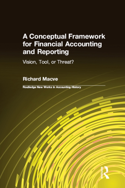 A Conceptual Framework for Financial Accounting and Reporting : Vision, Tool, or Threat?, EPUB eBook