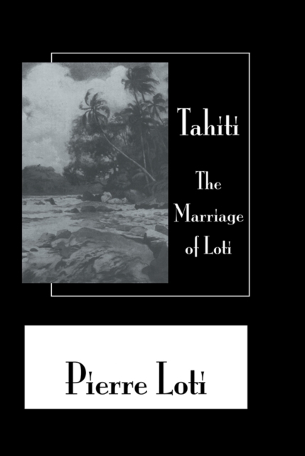 Tahiti The Marriage Of Loti, EPUB eBook