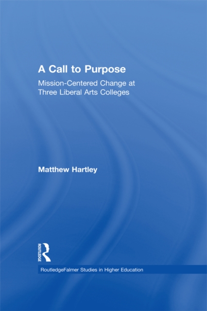 Call to Purpose : Mission-Centered Change at Three Liberal Arts Colleges, EPUB eBook