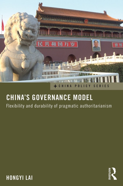 China's Governance Model : Flexibility and Durability of Pragmatic Authoritarianism, PDF eBook