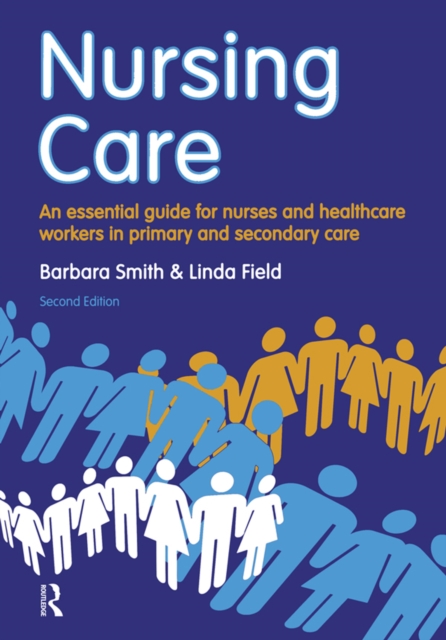 Nursing Care : an essential guide for nurses and healthcare workers in primary and secondary care, PDF eBook