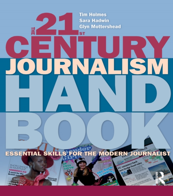 The 21st Century Journalism Handbook : Essential Skills for the Modern Journalist, PDF eBook