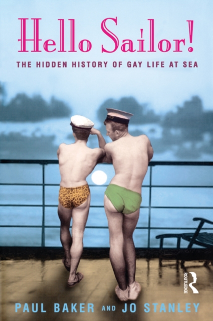 Hello Sailor! : The hidden history of gay life at sea, PDF eBook