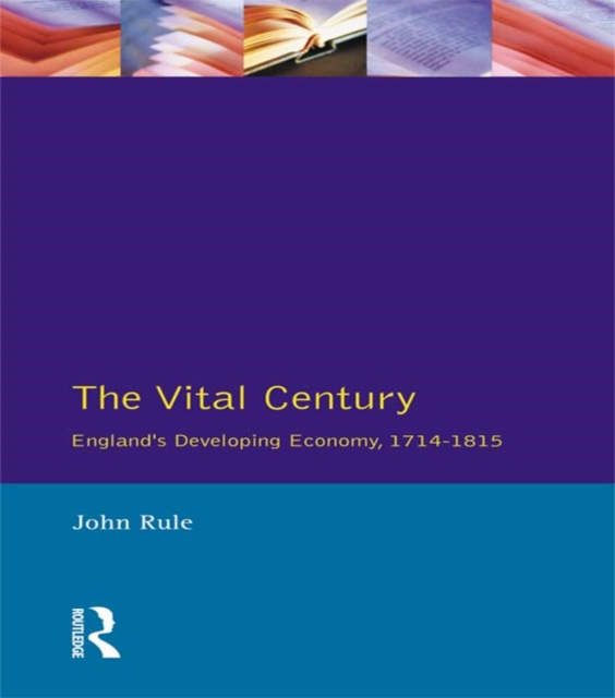 The Vital Century : England's Economy 1714-1815, PDF eBook