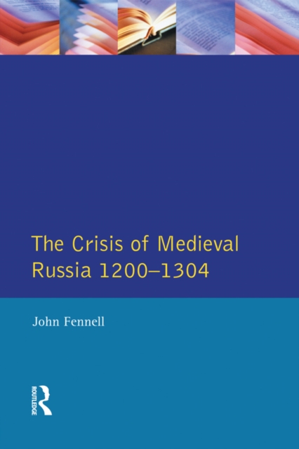 The Crisis of Medieval Russia 1200-1304, EPUB eBook