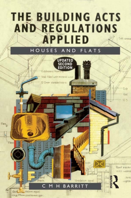 The Building Acts and Regulations Applied : Houses and Flats, PDF eBook