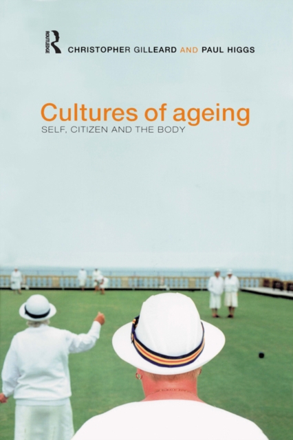Cultures of Ageing : Self, Citizen and the Body, EPUB eBook