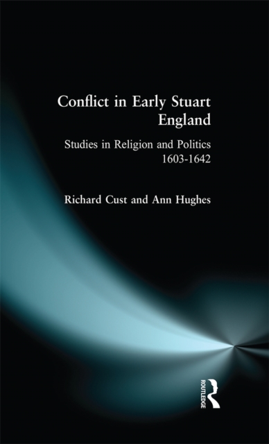 Conflict in Early Stuart England : Studies in Religion and Politics 1603-1642, EPUB eBook