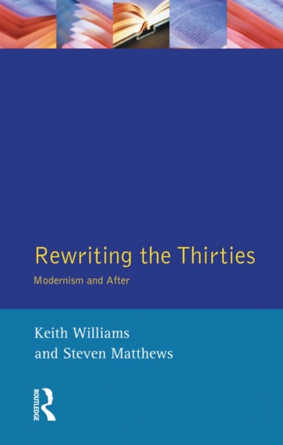 Rewriting the Thirties : Modernism and After, EPUB eBook
