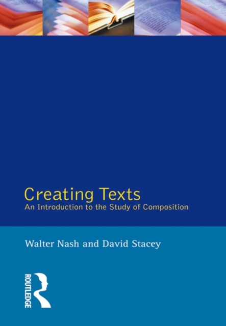 Creating Texts : An Introduction to the Study of Composition, PDF eBook