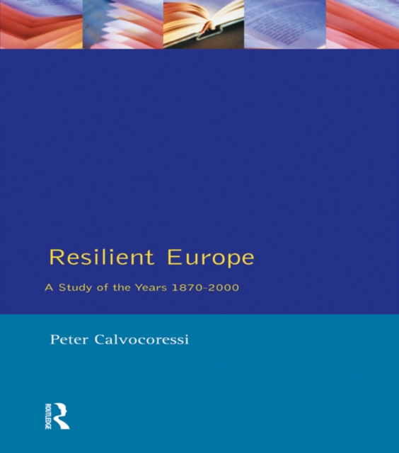 Resilient Europe : A Study of the Years 1870-2000, EPUB eBook