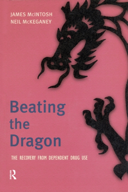 Beating the Dragon : The Recovery from Dependent Drug Use, PDF eBook