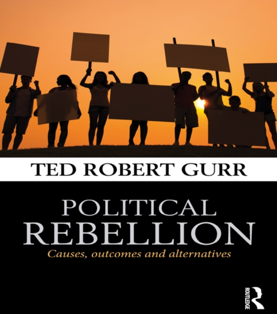 Political Rebellion : Causes, outcomes and alternatives, PDF eBook