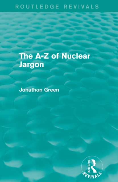 The - Z of Nuclear Jargon (Routledge Revivals), EPUB eBook