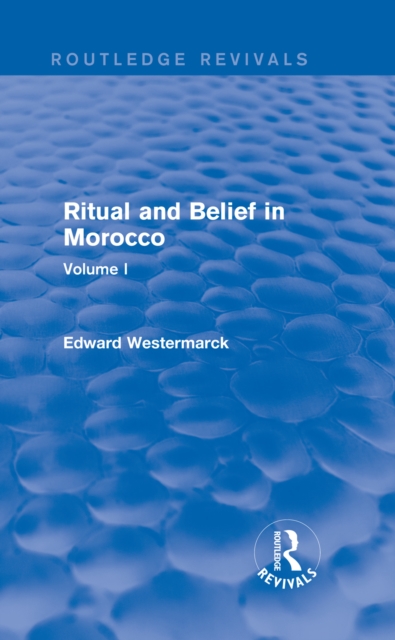 Ritual and Belief in Morocco: Vol. I (Routledge Revivals), PDF eBook