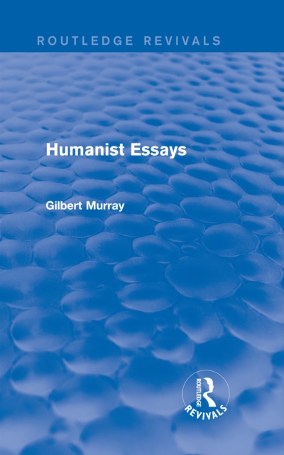 Humanist Essays (Routledge Revivals), EPUB eBook