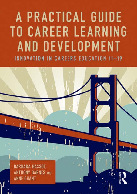 A Practical Guide to Career Learning and Development : Innovation in careers education 11-19, EPUB eBook