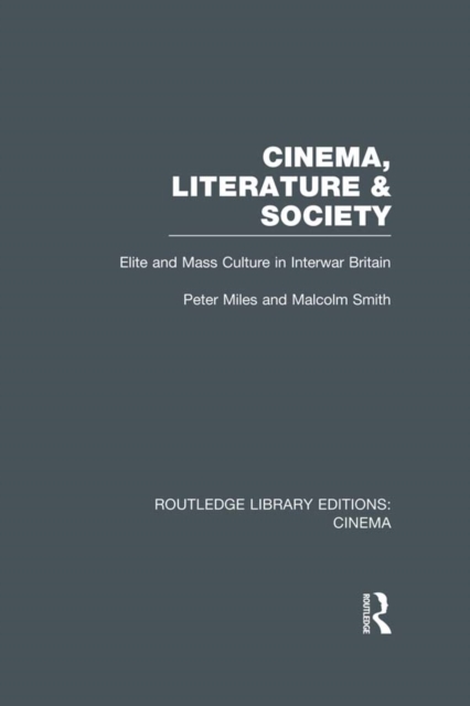Cinema, Literature & Society : Elite and Mass Culture in Interwar Britain, PDF eBook