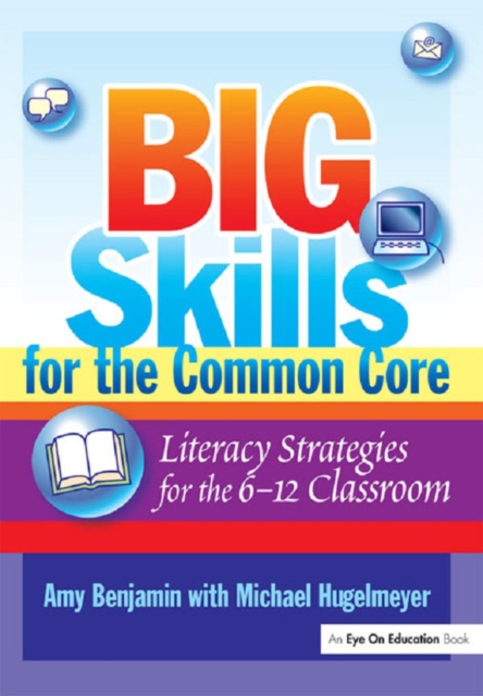 Big Skills for the Common Core : Literacy Strategies for the 6-12 Classroom, PDF eBook