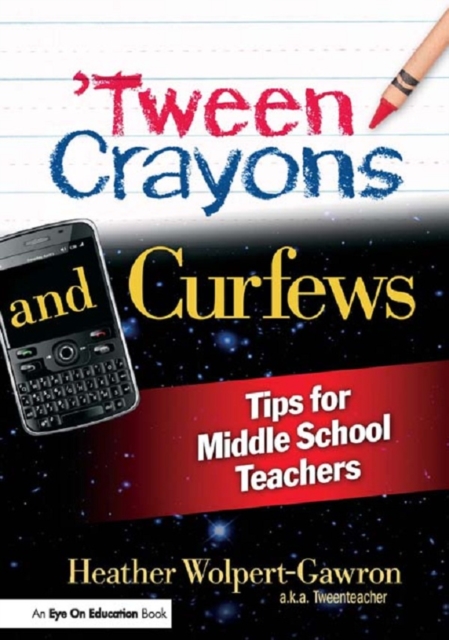 'Tween Crayons and Curfews : Tips for Middle School Teachers, EPUB eBook