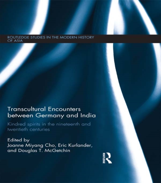 Transcultural Encounters between Germany and India : Kindred Spirits in the 19th and 20th Centuries, EPUB eBook