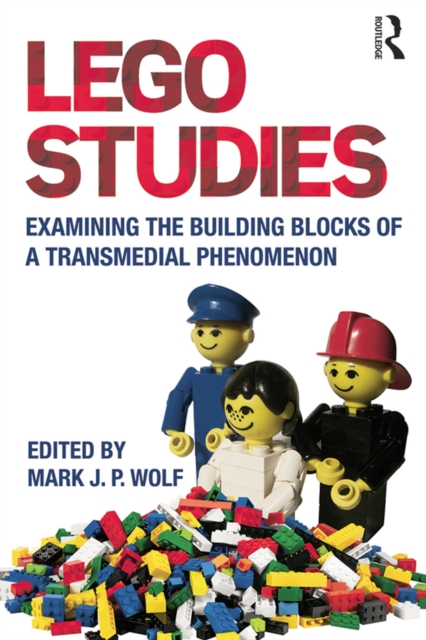 LEGO Studies : Examining the Building Blocks of a Transmedial Phenomenon, PDF eBook