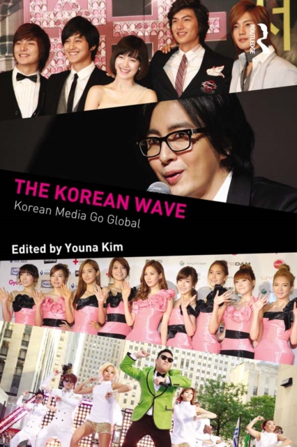 The Korean Wave : Korean Media Go Global, PDF eBook