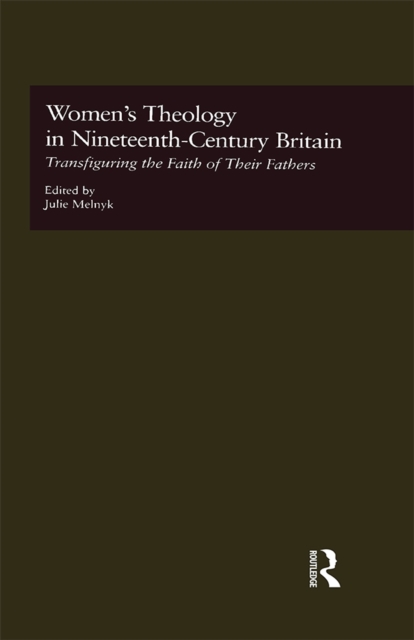 Women's Theology in Nineteenth-Century Britain : Transfiguring the Faith of Their Fathers, EPUB eBook
