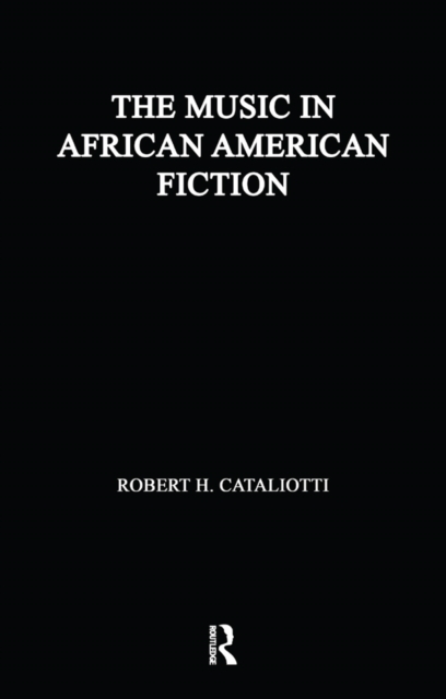 The Music in African American Fiction : Representing Music in African American Fiction, EPUB eBook