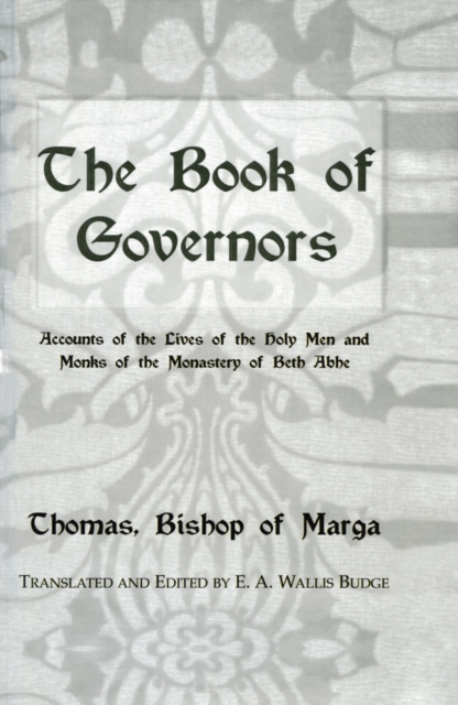 The Book Of Governors : Accounts of the Lives of the Holy Men and Monks of the Monastery of Beth Abhe, EPUB eBook