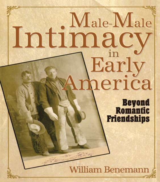 Male-Male Intimacy in Early America : Beyond Romantic Friendships, PDF eBook
