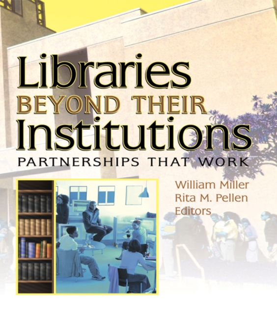 Libraries Beyond Their Institutions : Partnerships That Work, PDF eBook