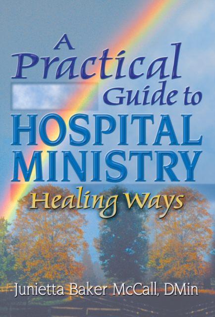 A Practical Guide to Hospital Ministry : Healing Ways, EPUB eBook