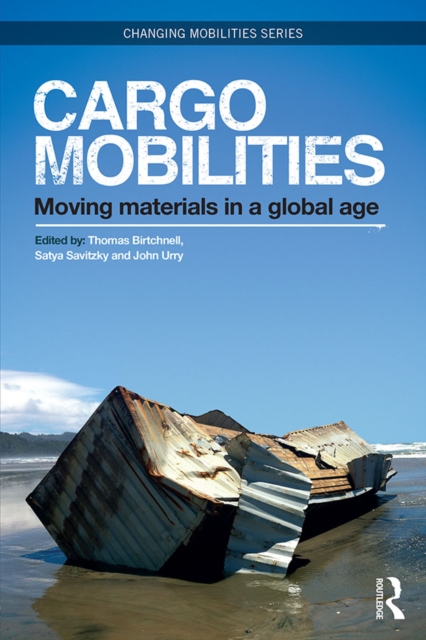 Cargomobilities : Moving Materials in a Global Age, PDF eBook