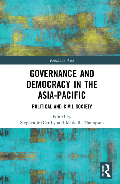 Governance and Democracy in the Asia-Pacific : Political and Civil Society, EPUB eBook