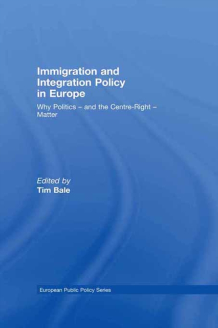 Immigration and Integration Policy in Europe : Why Politics - and the Centre-Right - Matter, EPUB eBook
