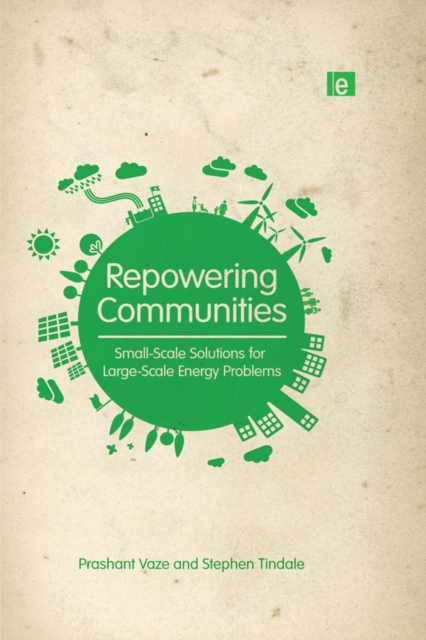 Repowering Communities : Small-Scale Solutions for Large-Scale Energy Problems, EPUB eBook