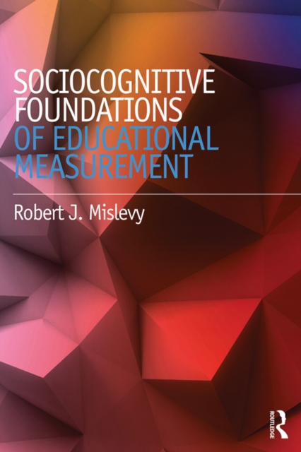Sociocognitive Foundations of Educational Measurement, EPUB eBook