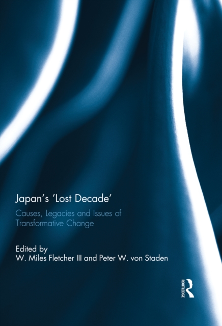 Japan's 'Lost Decade' : Causes, Legacies and Issues of Transformative Change, EPUB eBook