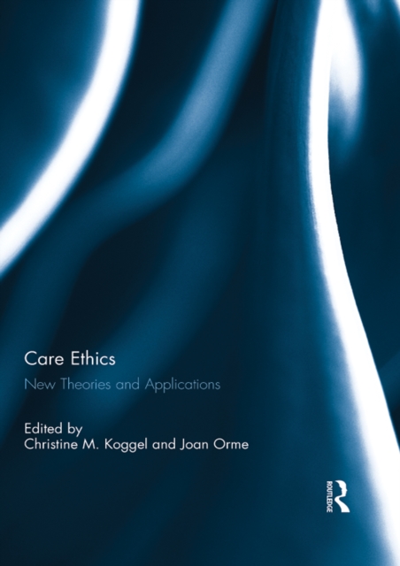 Care Ethics : New Theories and Applications, EPUB eBook