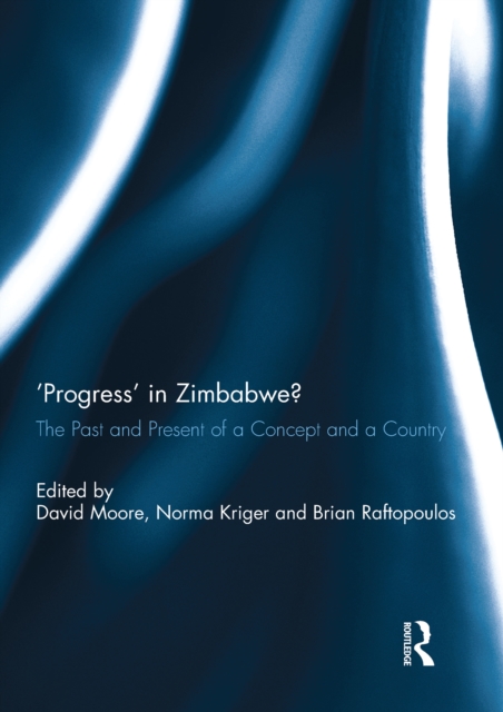 'Progress' in Zimbabwe? : The Past and Present of a Concept and a Country, PDF eBook