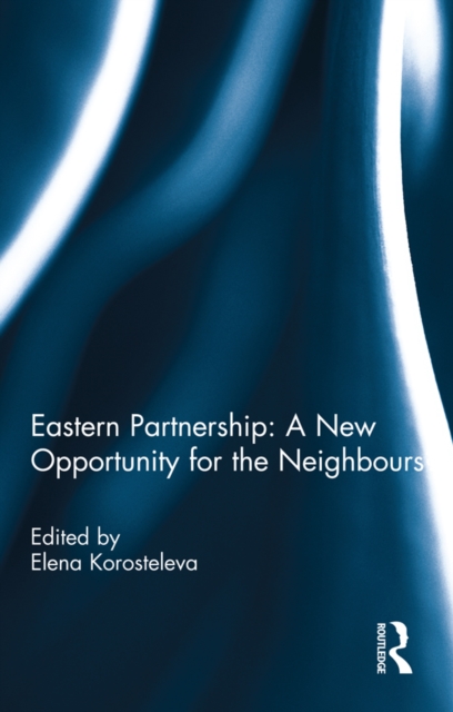 Eastern Partnership: A New Opportunity for the Neighbours?, PDF eBook