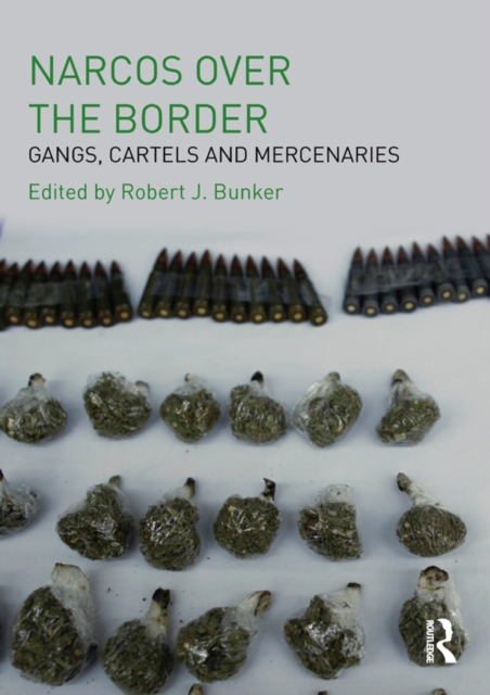 Narcos Over the Border : Gangs, Cartels and Mercenaries, EPUB eBook