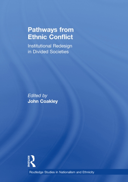 Pathways from Ethnic Conflict : Institutional Redesign in Divided Societies, PDF eBook