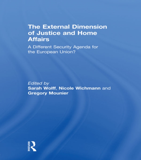The External Dimension of Justice and Home Affairs : A Different Security Agenda for the European Union?, PDF eBook