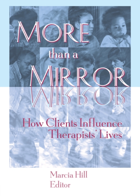 More than a Mirror : How Clients Influence Therapists' Lives, EPUB eBook