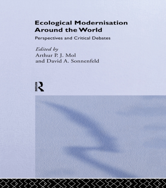 Ecological Modernisation Around the World : Perspectives and Critical Debates, EPUB eBook