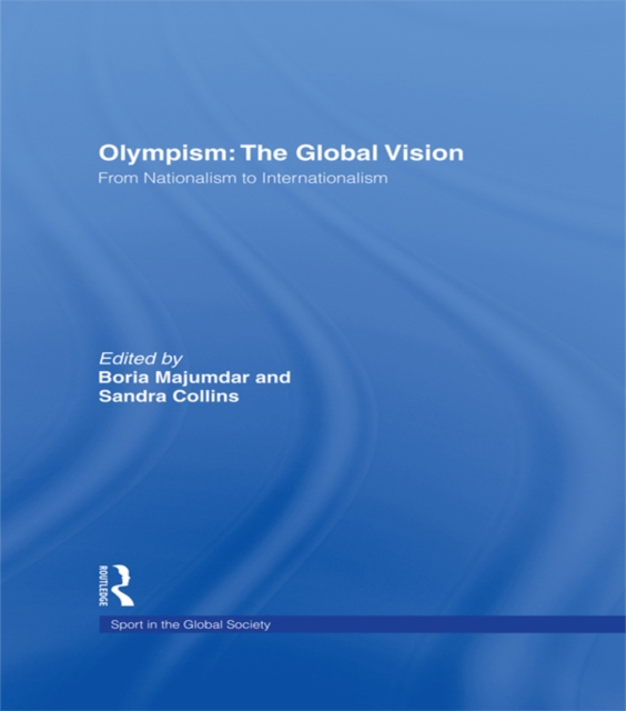Olympism: The Global Vision : From Nationalism to Internationalism, PDF eBook