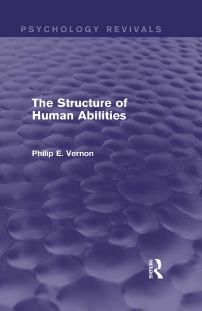The Structure of Human Abilities (Psychology Revivals), PDF eBook