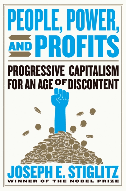 People, Power, and Profits : Progressive Capitalism for an Age of Discontent, EPUB eBook